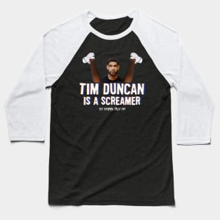 Tim Duncan Is A Screamer Baseball T-Shirt